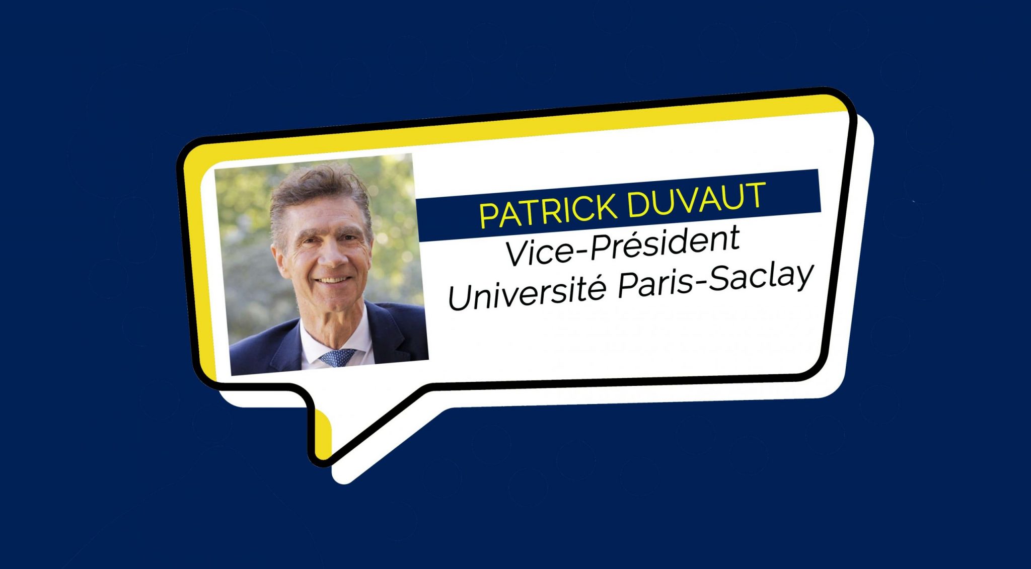 Patrick Duvaut, nommé Vice-Président de l’Université Paris-Saclay, en charge de la Fondation Paris-Saclay Université